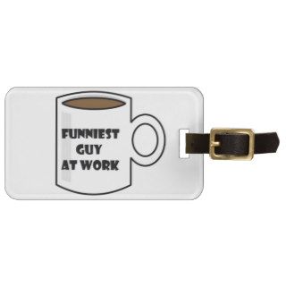 Funniest Guy at Work Merchandise Travel Bag Tag
