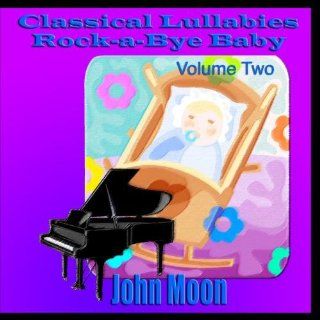 Classical Lullabies Rock a Bye Baby Volume Two Music