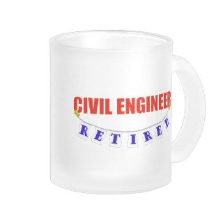 RETIRED CIVIL ENGINEER MUG
