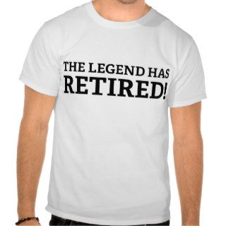 The Legend Has Retired Shirts