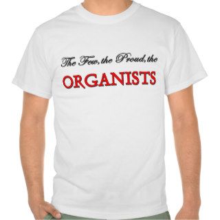 The Few The Proud The ORGANISTS Shirts