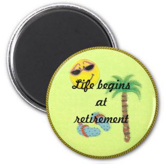LIFE BEGINS AT RETIREMENT  Fun in the Sun Refrigerator Magnet