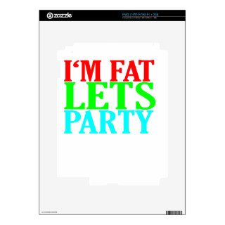 I'm Fat Lets Party Tee Shirt MK.png Skins For iPad 2