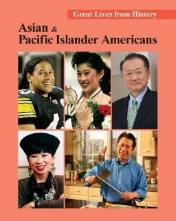 Great Lives from History Asian and Pacific Islander Americans   Volume 3 (Great Lives from History (Salem Press)) Gary Y. Okihiro 9781587658631 Books