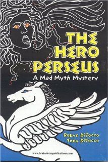 The Hero Perseus Mad Myth Mystery Series Robyn DiTocco, Tony DiTocco 9780972342902 Books