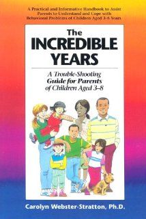 The Incredible Years A Trouble Shooting Guide for Parents of Children Aged 3 8 Carolyn Webster Stratton 9781895642025 Books