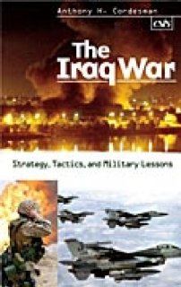 The Iraq War Strategy, Tactics, and Military Lessons (9780275982270) Anthony H. Cordesman Books