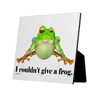 Funny Couldn't Give a Frog Cartoon Plaque