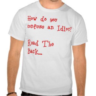Idiot Confusion Tee Shirts