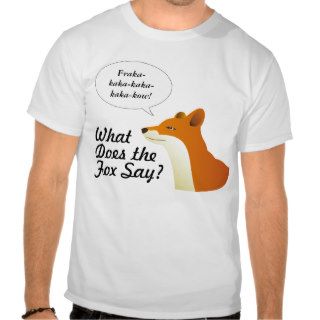 What Does the Fox Say Funny t shirt