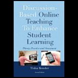 Discussion Based Online Teaching to Enhance Student Learning Theory, Practice and Assessment