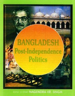 Bangladesh Post Independence Politics N. K. Singh 9788126115815 Books