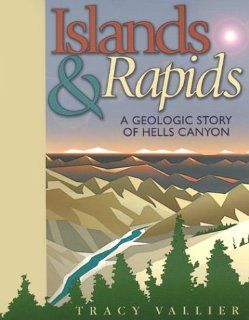 Island and Rapids A Geological Story of Hells Canyon Tracy Vallier 9781881090304 Books
