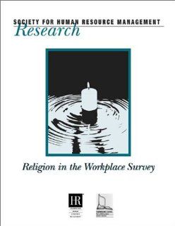Religion in the Workplace Survey (Research (Society for Human Resource Management (U.S.)).) Society for Human Resource Management 9781586440169 Books