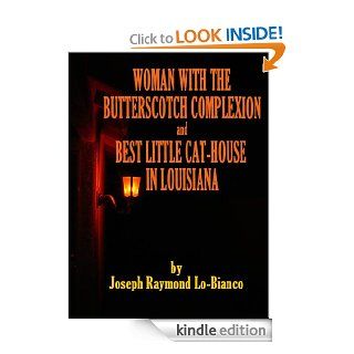 Woman with a Butterscotch Complexion and Best Little Cat House in Louisiana eBook Joseph Raymond  Lo Bianco Kindle Store