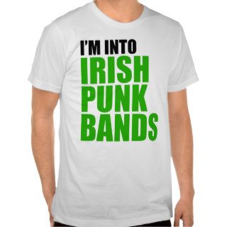 I'm Into Irish Punk Bands Shirt