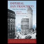 Imperial San Francisco  Urban Power, Earthly Ruin
