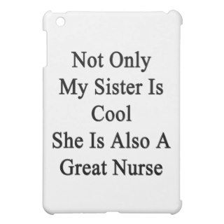 Not Only My Sister Is Cool She Is Also A Great Nur iPad Mini Cover