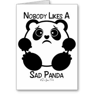 Nobody Likes A Sad Panda Greeting Card