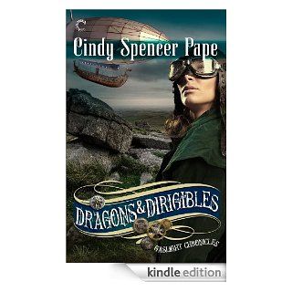 Dragons & Dirigibles (The Gaslight Chronicles) eBook Cindy Spencer Pape Kindle Store