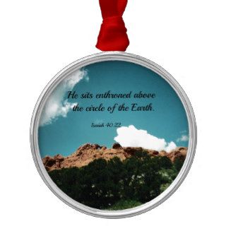 Isaiah 4022 He sits enthroned above the circleChristmas Tree Ornament