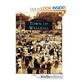 Town of Wallkill (Images of America) eBook Dorothy Hunt Ingrassia Kindle Store