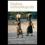 Thinking Anthropologically A Practical Guide for Students