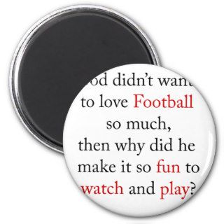 If God Didn't Want Me To Love Football So Much The Fridge Magnets
