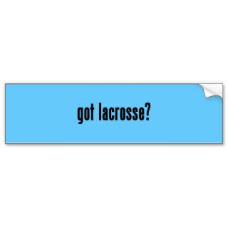 got lacrosse? bumper stickers