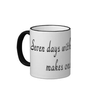 Seven days without a meeting makes one weak mug