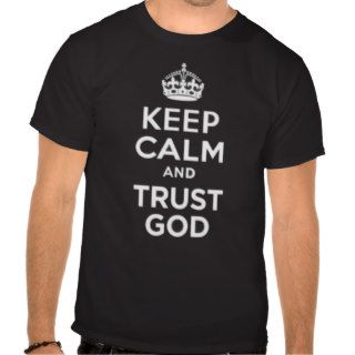 Keep Calm and Trust God Tshirts