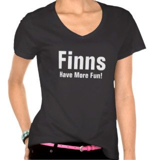 Finns have more fun shirt