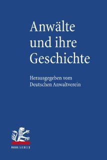 Anwlte und ihre Geschichte Zum 140. Grndungsjahr des Deutschen Anwaltvereins Der Der Deutsche Anwaltverein Bücher