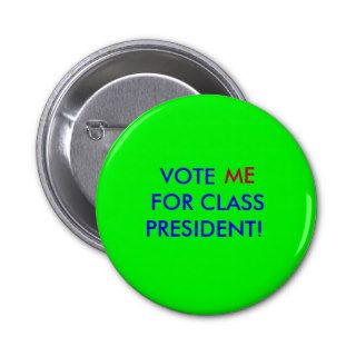 vote me for class president buttons