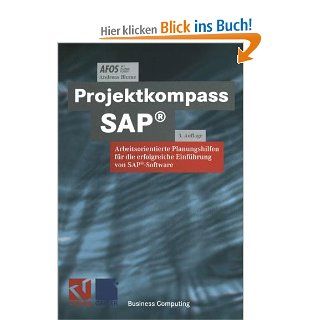 Projektkompass SAP Arbeitsorientierte Planungshilfen fr die erfolgreiche Einfhrung von SAP Software XBusiness Computing AFOS, Andreas Blume, Reinhard Linz, Georg Siebert Bücher