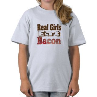 Real Girls Eat Bacon T Shirts