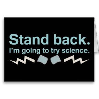 Stand back. I'm going to try science. Greeting Card