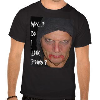 Halloween T, Why?DoILookPissed ? Shirts