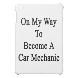 On My Way To Become A Car Mechanic iPad Mini Case