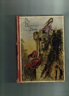 Das Rapunzelbuch Eine Auswahl der schnsten deutschen Volksmrchen mit 8 farbigen Tafeln nach alten Bildern von C. Offterdinger Karl Hobrecker Bücher