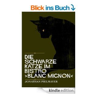 Die schwarze Katze im Bistro ›blanc mignon‹ eBook Jonathan Pielmayer Kindle Shop