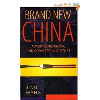 Brand New China Advertising, Media, and Commercial Culture Wang Jing Fremdsprachige Bücher