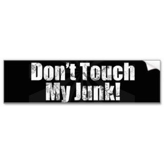 Don't Touch My Junk Funny Airport TSA Security Bumper Sticker