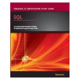 Teradata 12 Certification SQL Study Guide David Glenday 9780983024217 Books