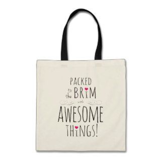 Packed to the Brim with Awesome Things Tote Tote Bags