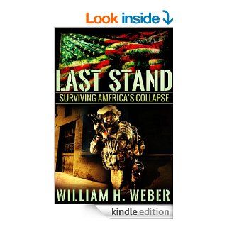 Last Stand Surviving America's Collapse eBook William H. Weber Kindle Store