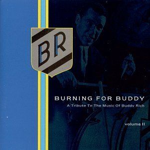 Burning For Buddy A Tribute To The Music Of Buddy Rich, Vol. 2 Music