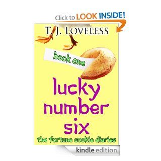 Lucky Number Six (Fortune Cookie Diaries) eBook T.J. Loveless Kindle Store