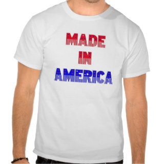MADE IN AMERICA T SHIRTS