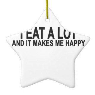 i eat a lot and it makes me happy tee shirts.png christmas ornament